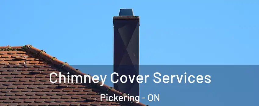  Chimney Cover Services Pickering - ON