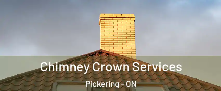 Chimney Crown Services Pickering - ON
