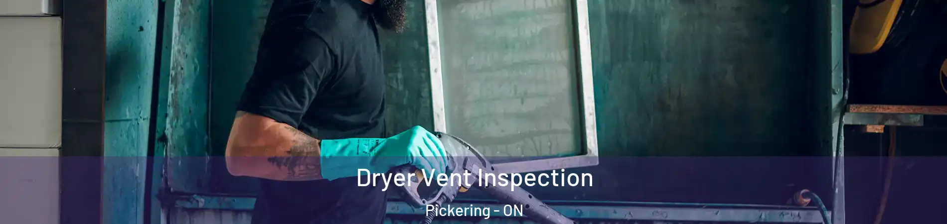  Dryer Vent Inspection Pickering - ON