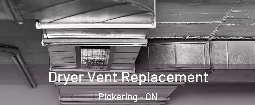  Dryer Vent Replacement Pickering - ON
