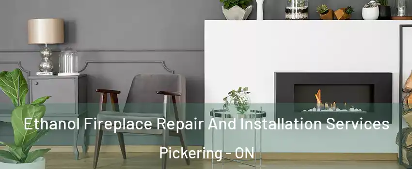  Ethanol Fireplace Repair And Installation Services Pickering - ON
