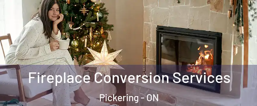  Fireplace Conversion Services Pickering - ON