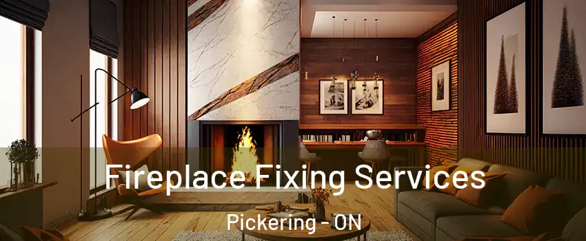  Fireplace Fixing Services Pickering - ON