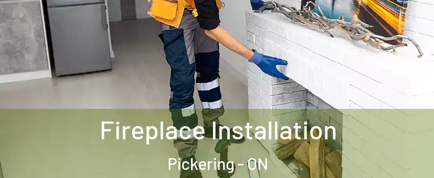  Fireplace Installation Pickering - ON