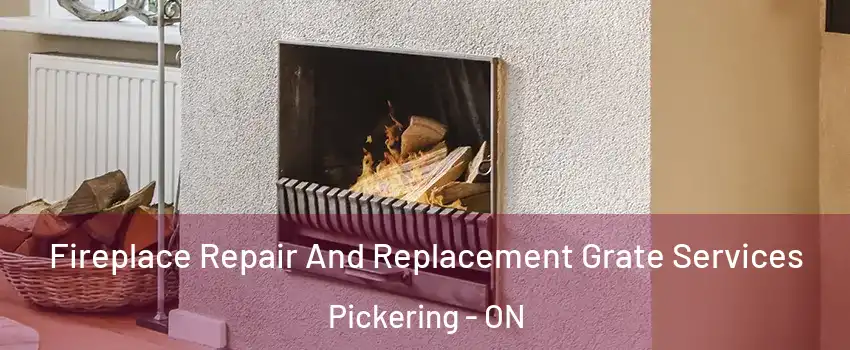  Fireplace Repair And Replacement Grate Services Pickering - ON