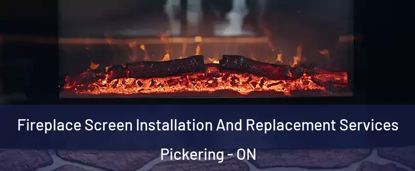 Fireplace Screen Installation And Replacement Services Pickering - ON