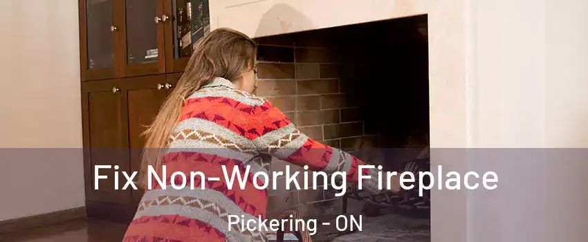  Fix Non-Working Fireplace Pickering - ON