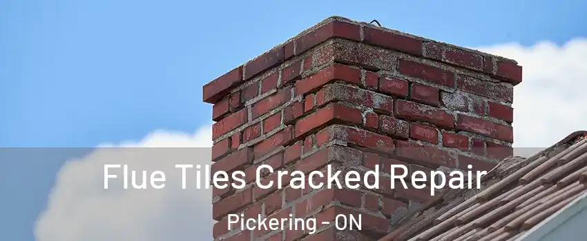  Flue Tiles Cracked Repair Pickering - ON