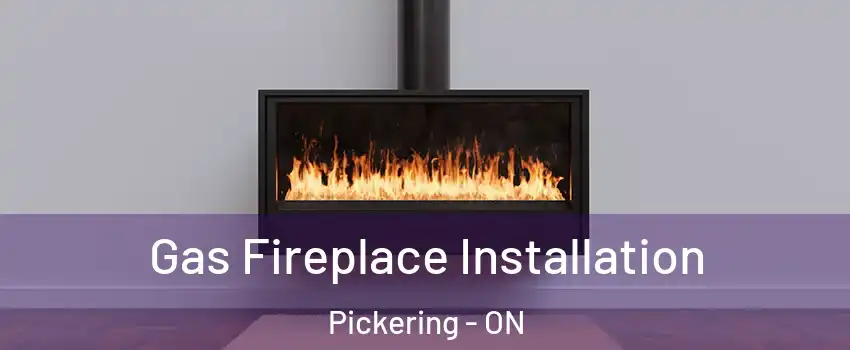 Gas Fireplace Installation Pickering - ON