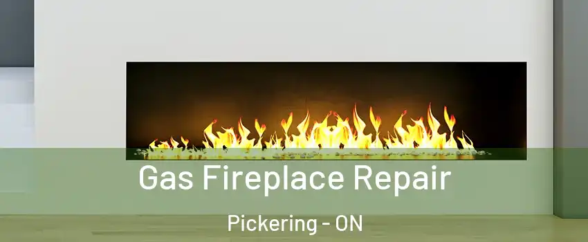  Gas Fireplace Repair Pickering - ON