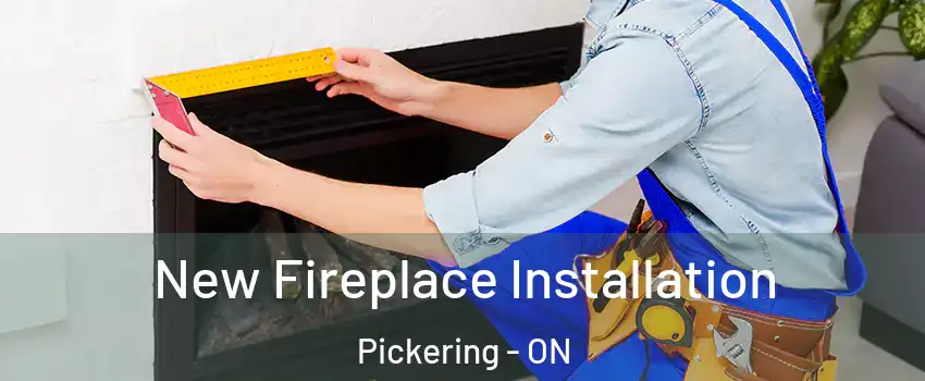 New Fireplace Installation Pickering - ON