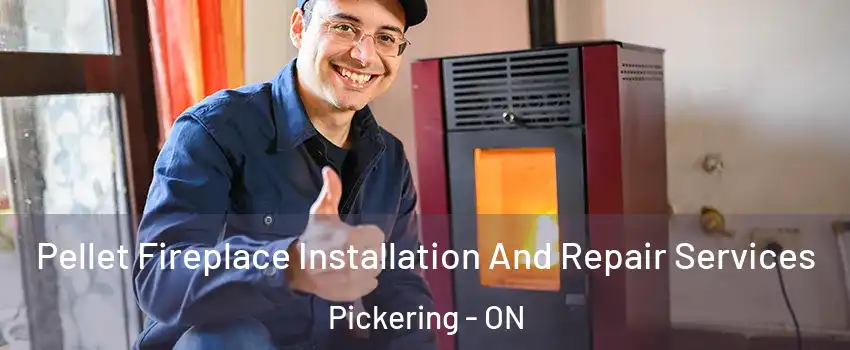  Pellet Fireplace Installation And Repair Services Pickering - ON