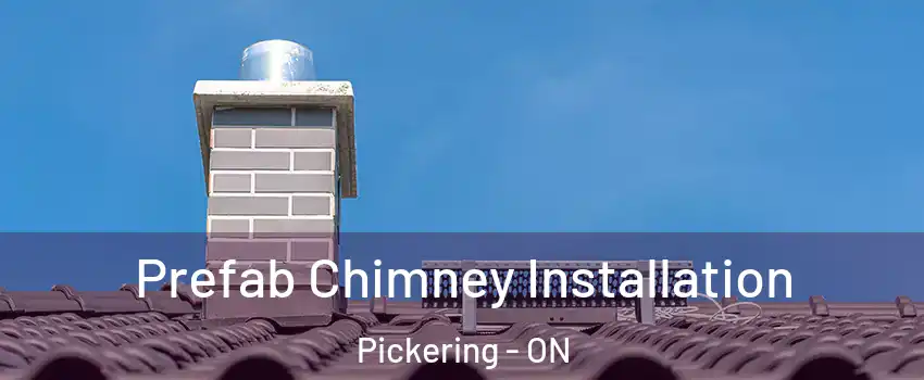  Prefab Chimney Installation Pickering - ON