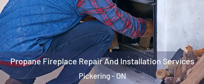  Propane Fireplace Repair And Installation Services Pickering - ON