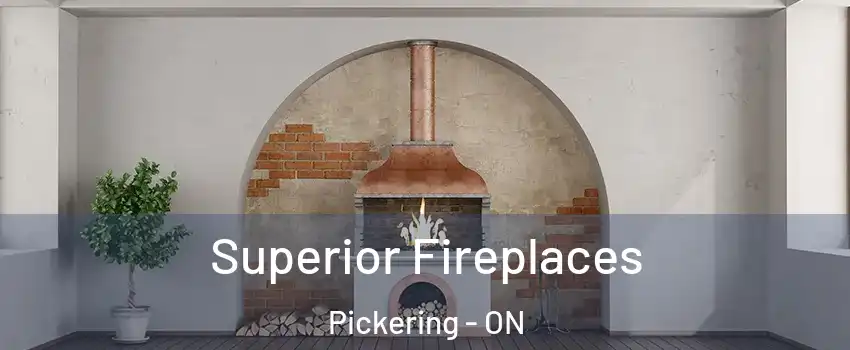  Superior Fireplaces Pickering - ON