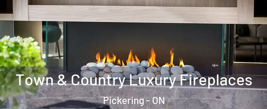  Town & Country Luxury Fireplaces Pickering - ON