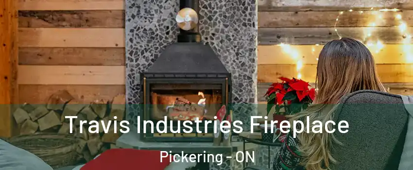  Travis Industries Fireplace Pickering - ON