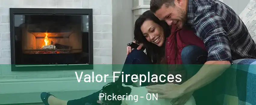  Valor Fireplaces Pickering - ON