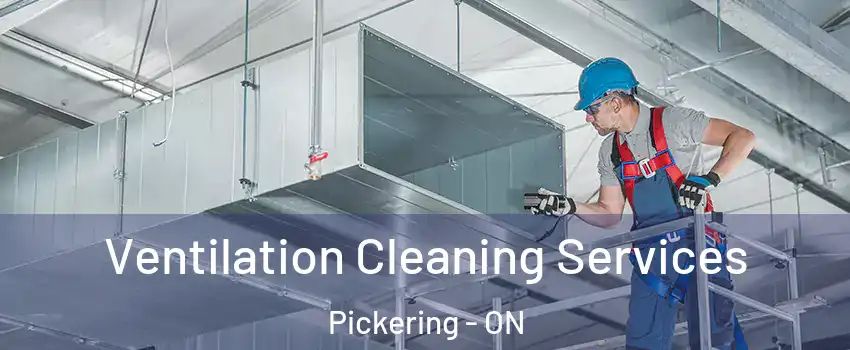  Ventilation Cleaning Services Pickering - ON